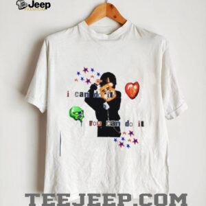 I can do it you can do it shirt4