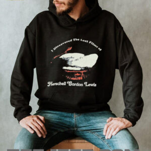 I discovered the lost films of Herschell Gordon Lewis shirt5