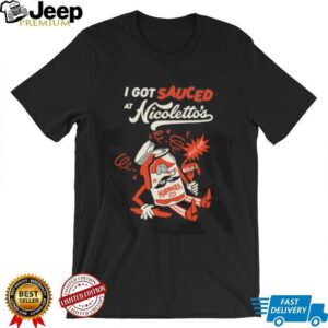 I got sauced at Nicolettos Marinara shirt3