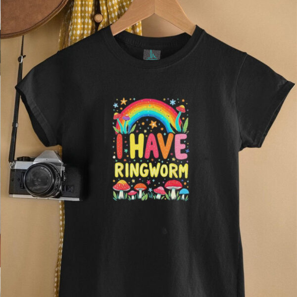 I have ringworm rainbow shirt