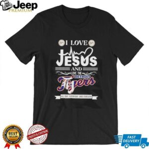 I love Jesus and love the Detroit Tigers all day everyday and forever shirt2