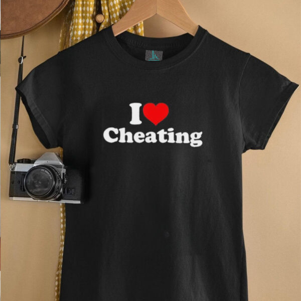 I love cheating shirt