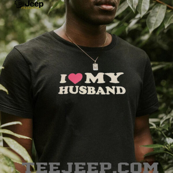 I love my husband shirt