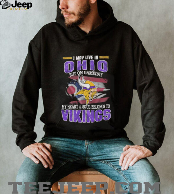 I may live in Ohio but on gameday my heart and soul belongs to Vikings shirt