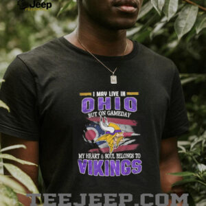 I may live in Ohio but on gameday my heart and soul belongs to Vikings shirt5