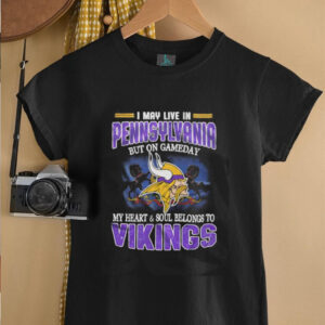 I may live in Pennsylvania but on gameday my heart and soul belongs to Vikings shirt3