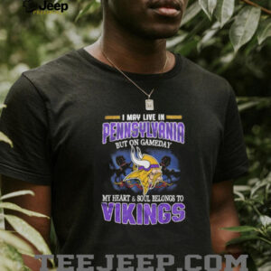I may live in Pennsylvania but on gameday my heart and soul belongs to Vikings shirt5