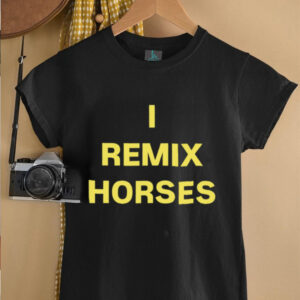 I remix horses shirt2