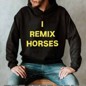 I remix horses shirt3