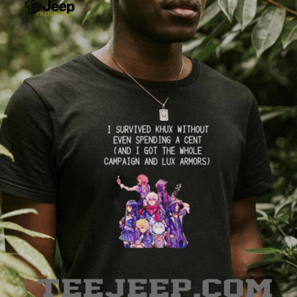 I survived Khux without even spending a cent shirt