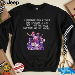I survived Khux without even spending a cent shirt