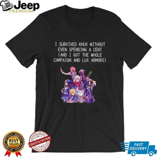 I survived Khux without even spending a cent shirt