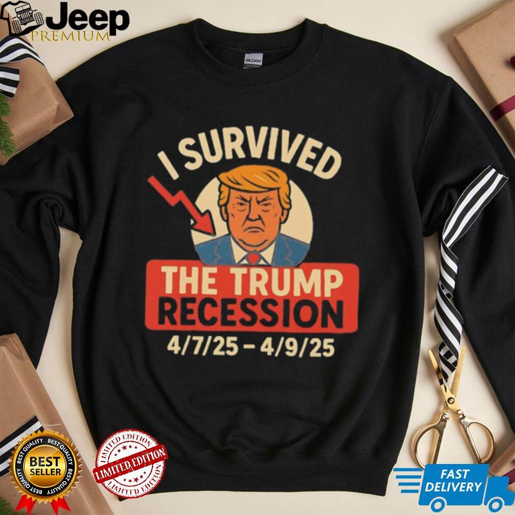 I survived the Trump recession 7 2025 9 2025 shirt I survived the Trump recession 7 2025 9 2025 shirt
