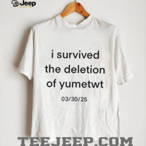I survived the deletion of yumetwt march 30 2025 shirt0