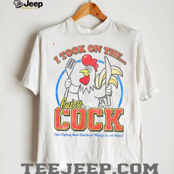 I took on the juicy cock 50 piping hot chicken wings in 30 mins shirt
