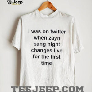 I was on twitter when zayn sang night shirt0