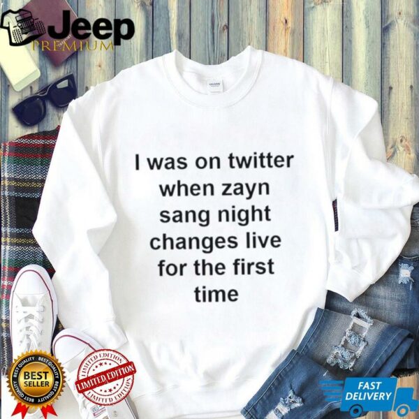 I was on twitter when zayn sang night shirt