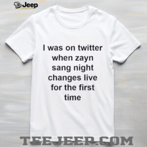 I was on twitter when zayn sang night shirt4