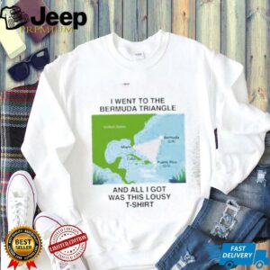 I went to the Bermuda Triangle and all I got was this lousy shirt3