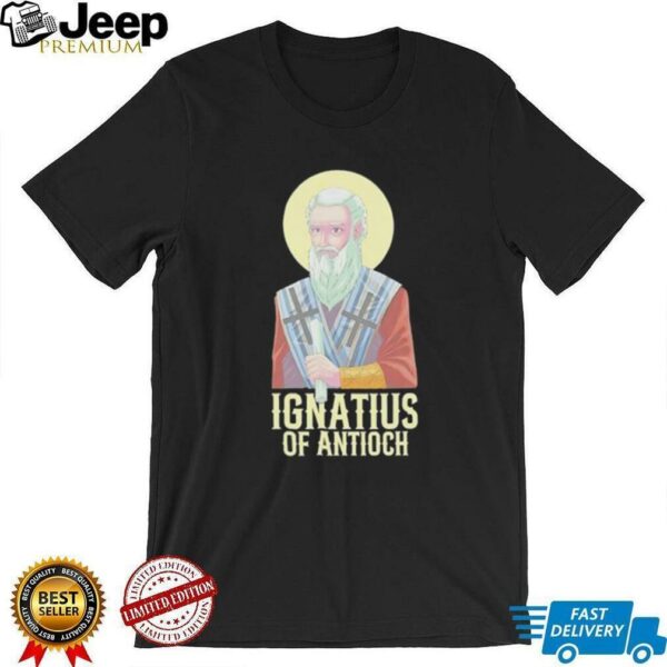 Ignatius of antioch shirt