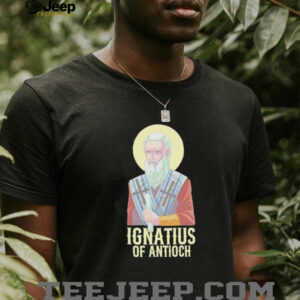 Ignatius of antioch shirt4