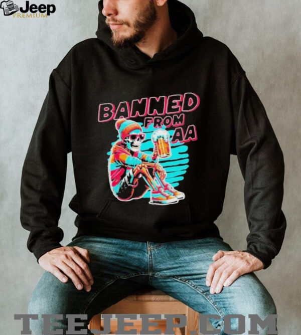 I’m Banned From Aa Beer Skeleton T shirts
