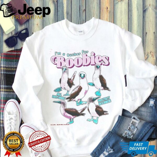 I’m a sucker for boobies shirt