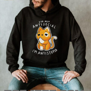 Im not antisocial Im antistupid shirt2