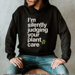Im silently judging your plant care shirt5