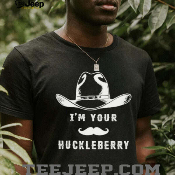 I’m your huckleberry cowboy hat shirt