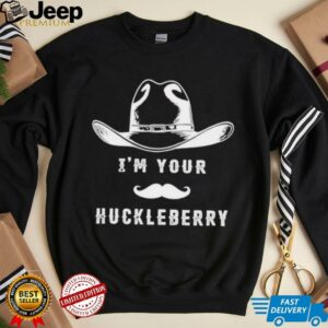 I’m your huckleberry cowboy hat shirt