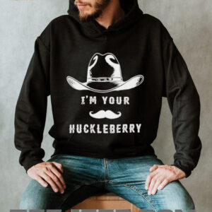 Im your huckleberry cowboy hat shirt3
