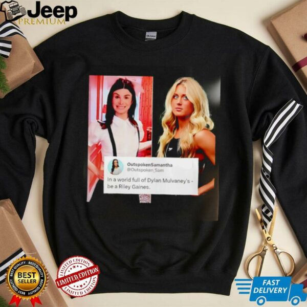 In A World Full Of Dylan Mulvaney’s Be A Riley Gaines shirt