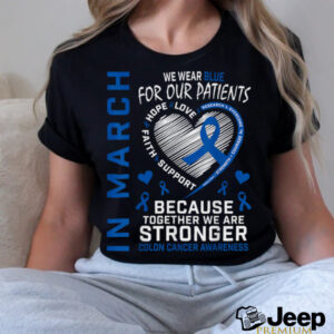 In March We Wear Blue Patients Colon Cancer Awareness Nurse T Shirt0