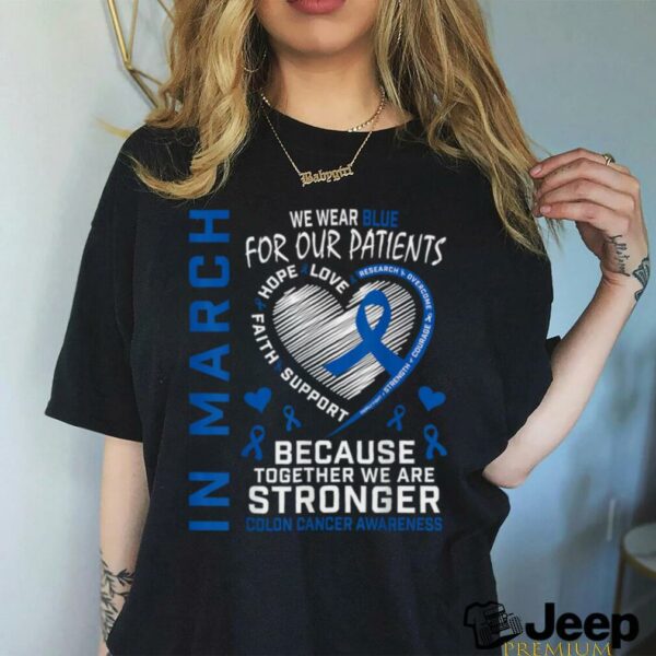 In March We Wear Blue Patients Colon Cancer Awareness Nurse T Shirt