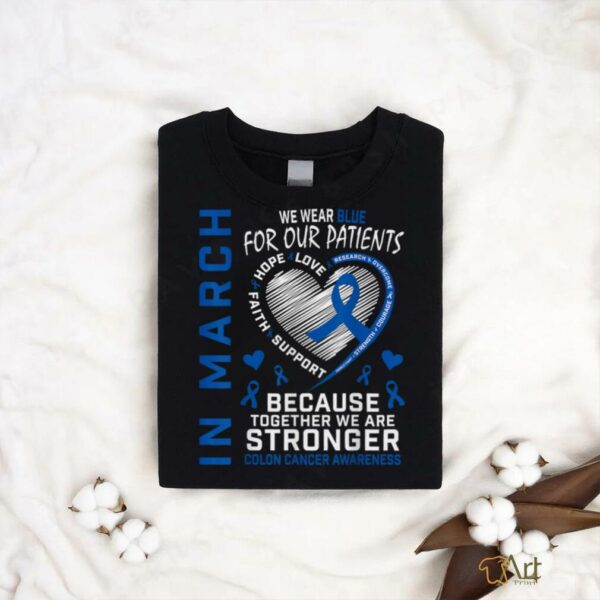 In March We Wear Blue Patients Colon Cancer Awareness Nurse T Shirt