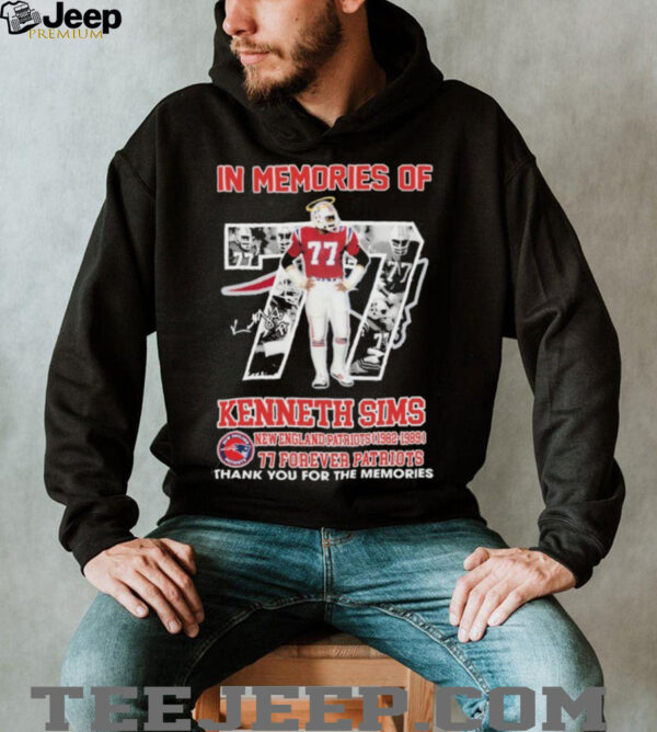 In Memories Of Kenneth Sims New England Patriots 1982 1989 77 Forever Patriots Thank You For The Memories T shirts