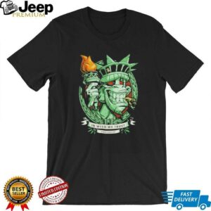 In weed we trust since forever Statue of Liberty parody shirt2