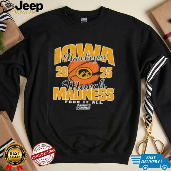 Iowa Hawkeyes March Madness 2025 Four It All shirt