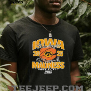 Iowa Hawkeyes March Madness 2025 Four It All shirt