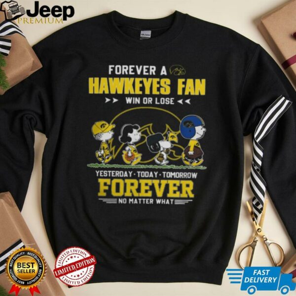 Iowa Hawkeyes With Snoopy Peanuts Forever Fan No Matter What T Shirt