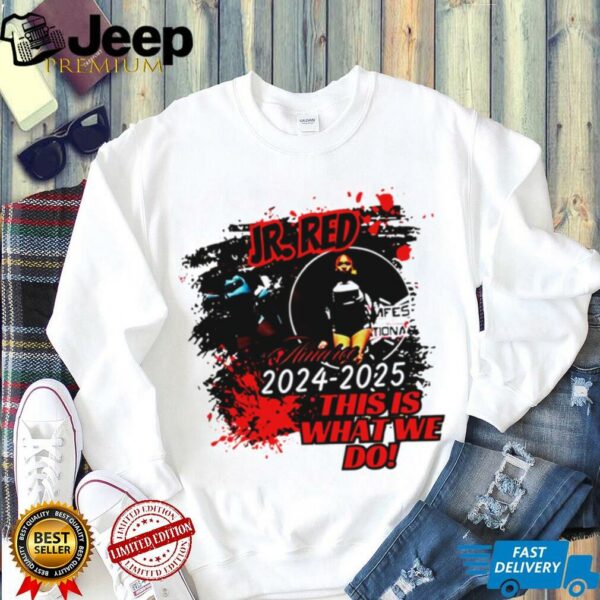 Ir Red 2024 2025 this is what we do shirt