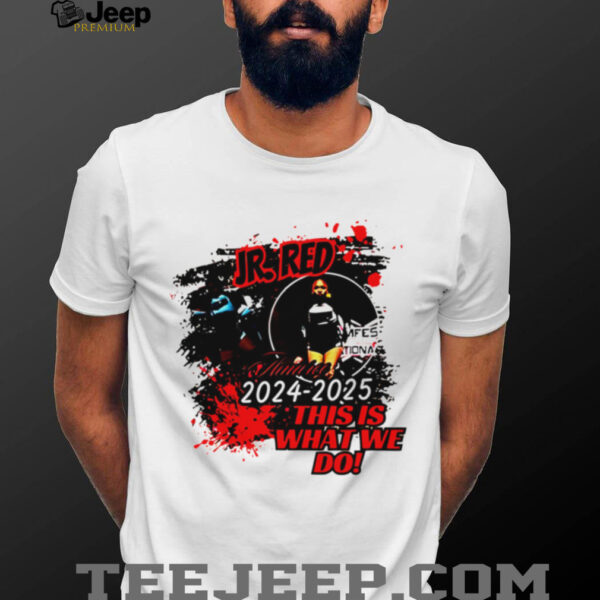 Ir Red 2024 2025 this is what we do shirt