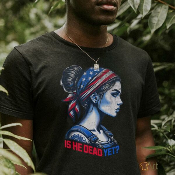 Is He Dead Yet Messy Hair Bun Women US Flag Turban Girl Tee T Shirt