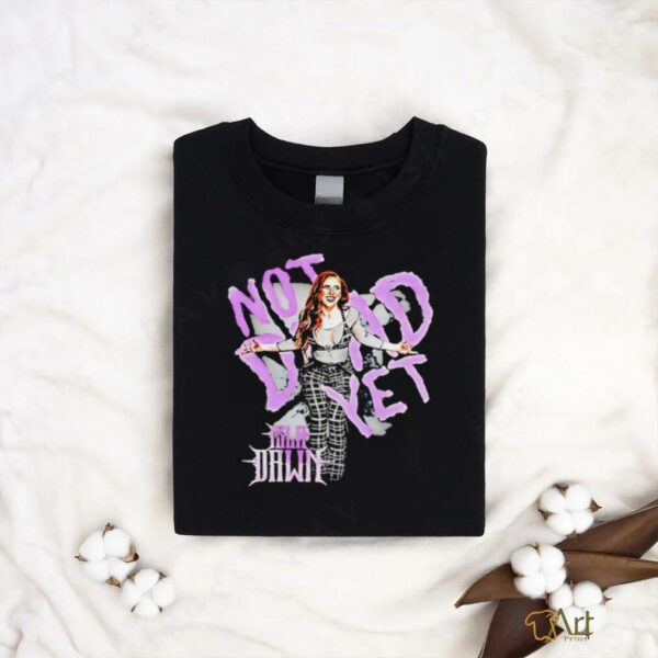 Isla Dawn not dead yet shirt
