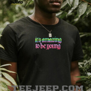 Its Amazing To Be Young Fontaines D.C shirt2