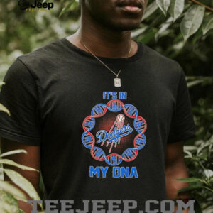 Its in my DNA Los Angeles Dodgers shirt5