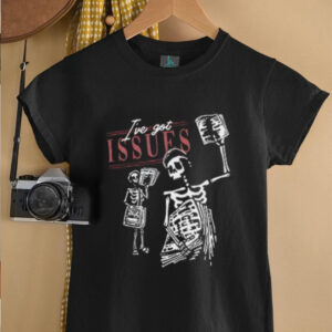 I’ve Got Issues Skeleton Newsvendor shirt