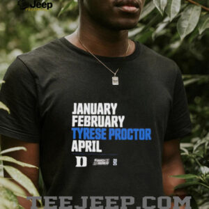 January February Tyrese Proctor April March Madness 2025 unisex t shirt
