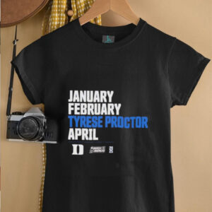 January February Tyrese Proctor April March Madness 2025 unisex t shirt3